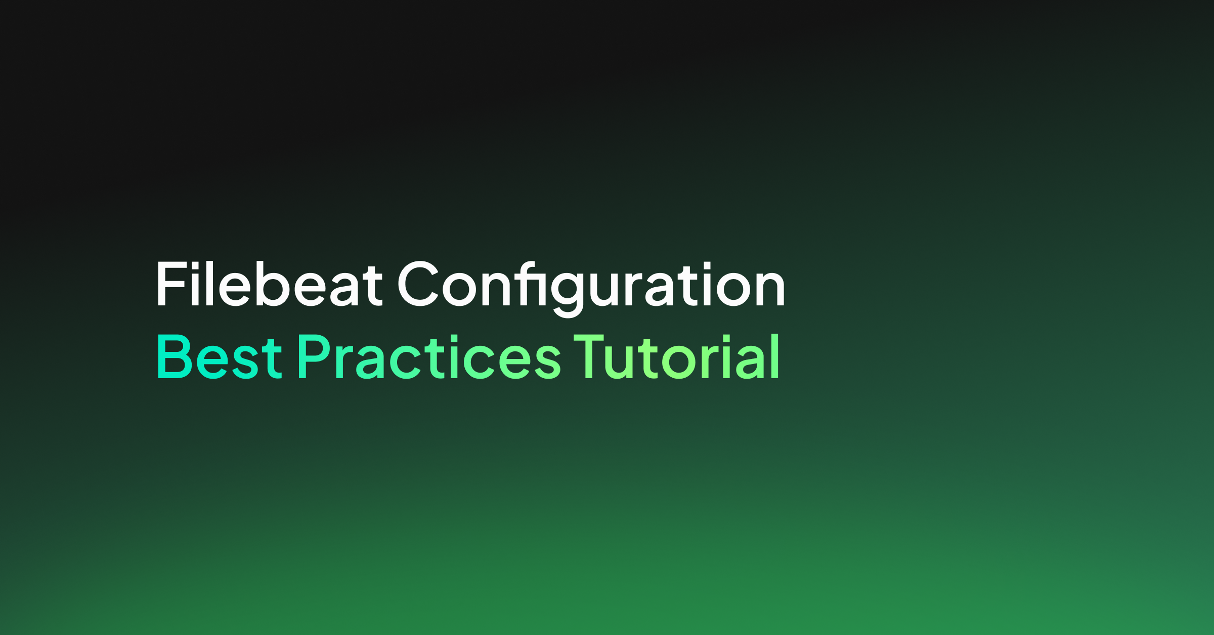 Filebeat Configuration Best Practices Tutorial