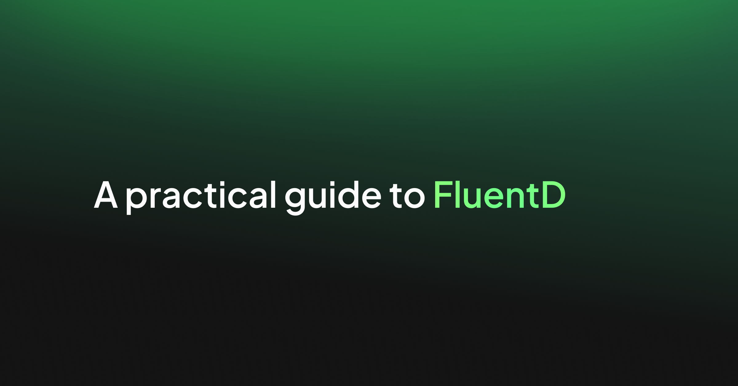 A practical guide to FluentD