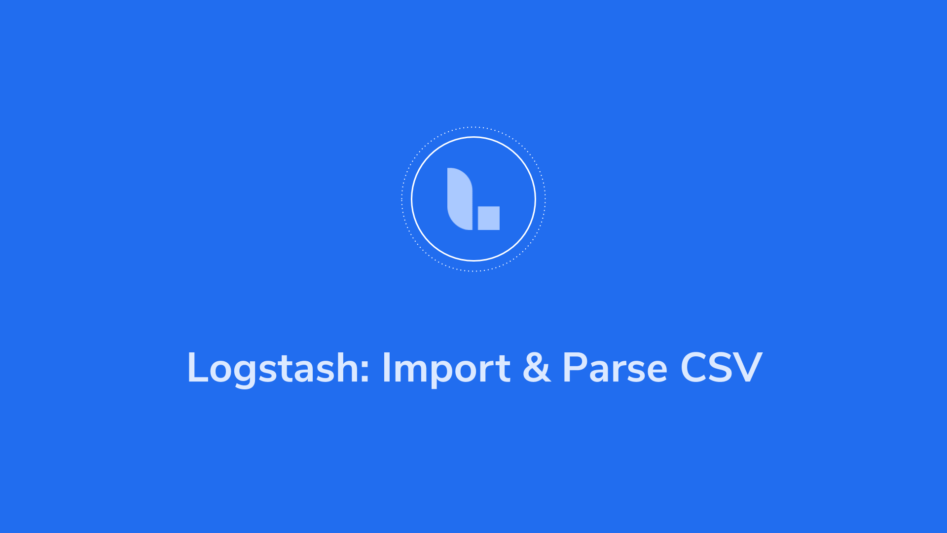 Logstash Csv Import Parse Your Data Hands On Examples Coralogix Smarter Observability