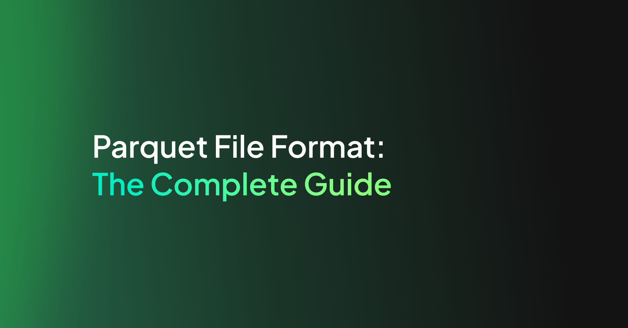 Parquet File Format: The Complete Guide