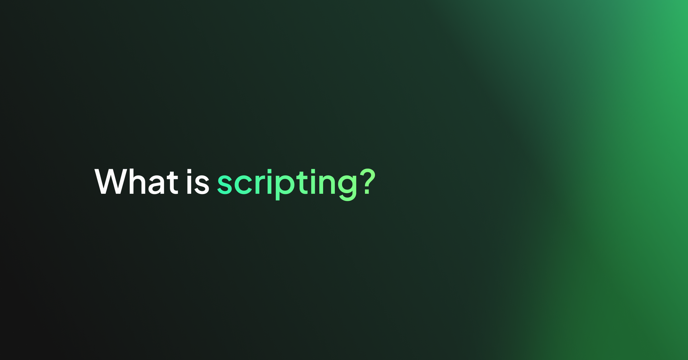 What is scripting?