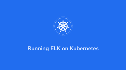 Running ELK on Kubernetes with ECK – Part 1