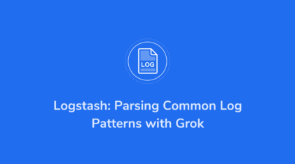 A Practical Guide to Logstash: Parsing Common Log Patterns with Grok