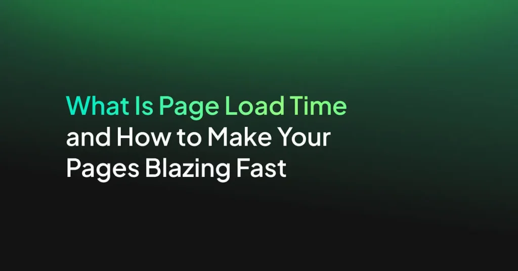What Is Page Load Time and How to Make Your Pages Blazing Fast