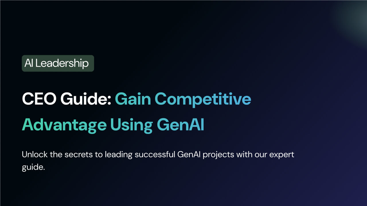 CEO Guide: Gain Competitive Advantage Using GenAI