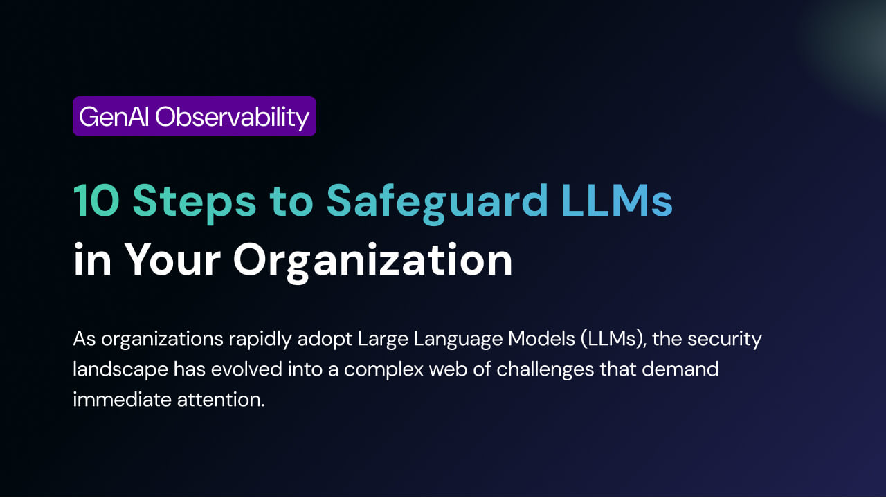 10 Steps to Safeguard LLMs in Your Organization