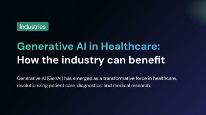 Generative AI in Healthcare: How the Industry can Benefit