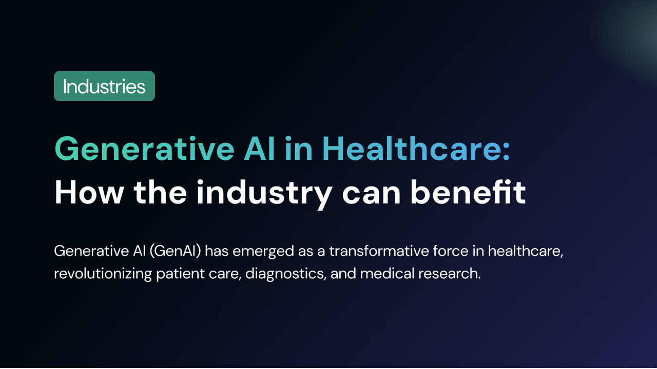 Generative AI in Healthcare: How the Industry can Benefit