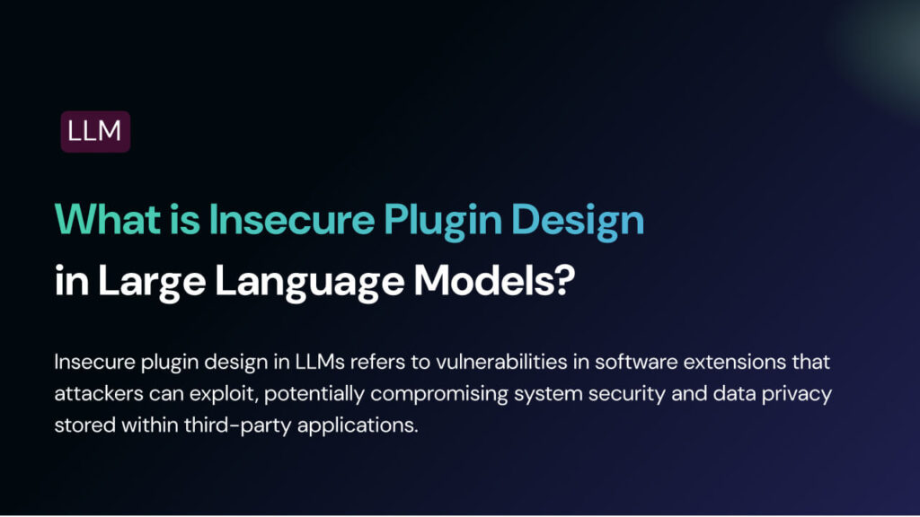 What is Insecure Plugin Design in Large Language Models?
