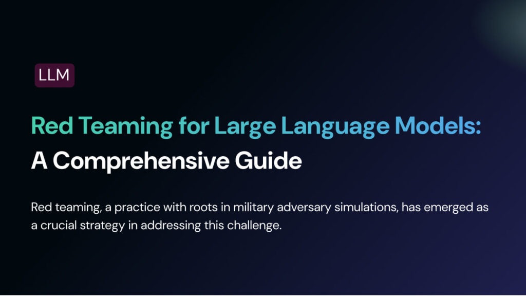 Red Teaming for Large Language Models: A Comprehensive Guide