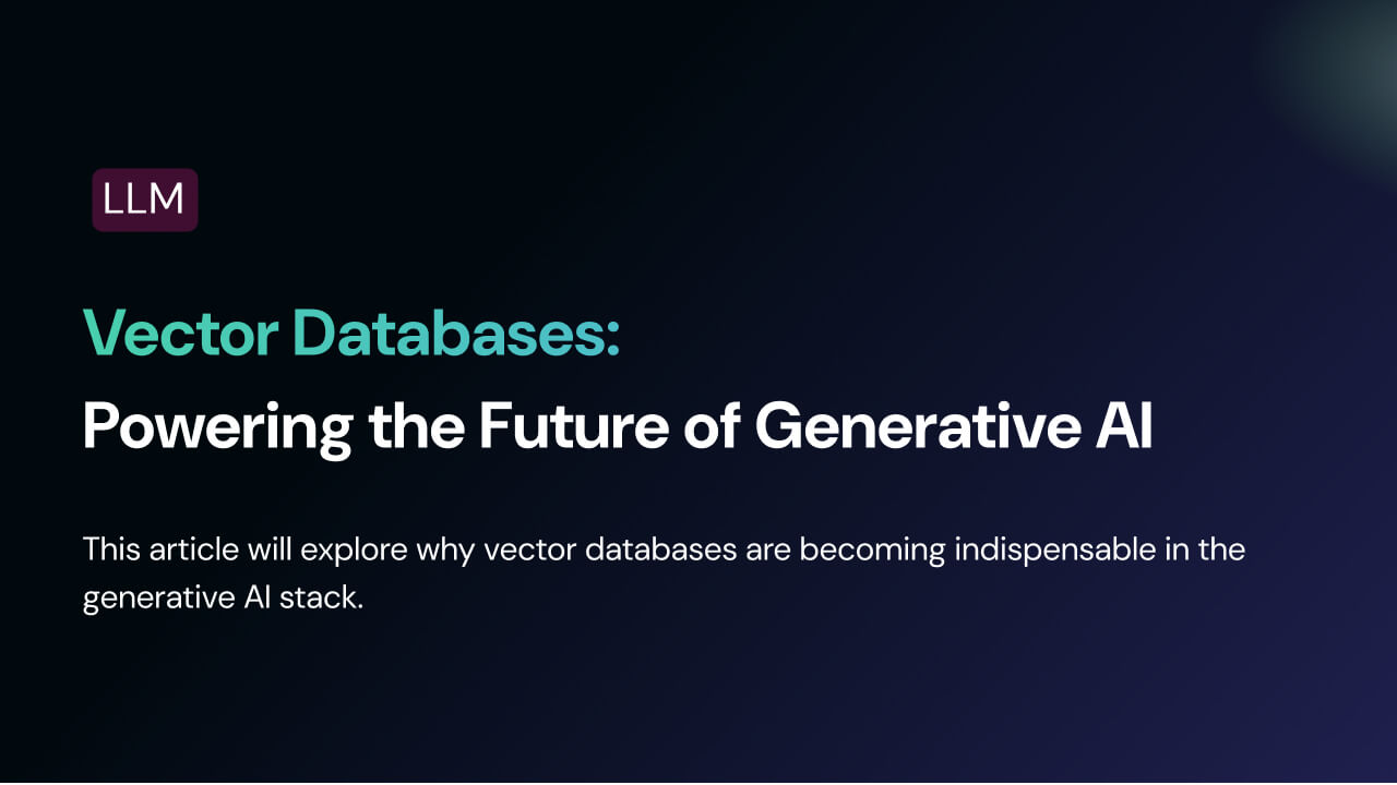 Vector Databases: Powering the Future of Generative AI