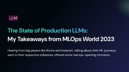 The State of Production LLMs: My Takeaways from MLOps World 2023