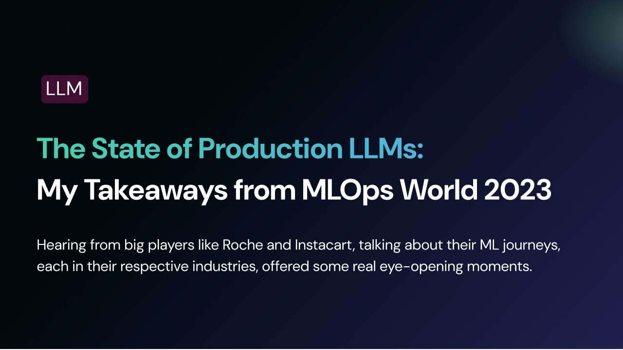 The State of Production LLMs: My Takeaways from MLOps World 2023