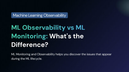 ML Observability vs ML Monitoring – What’s the Difference?
