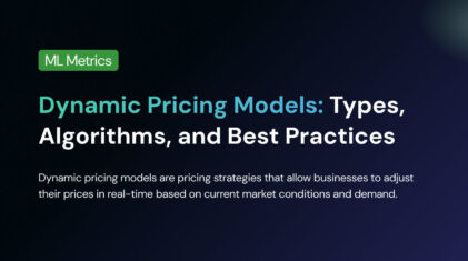 Dynamic Pricing Models: Types, Algorithms, and Best Practices