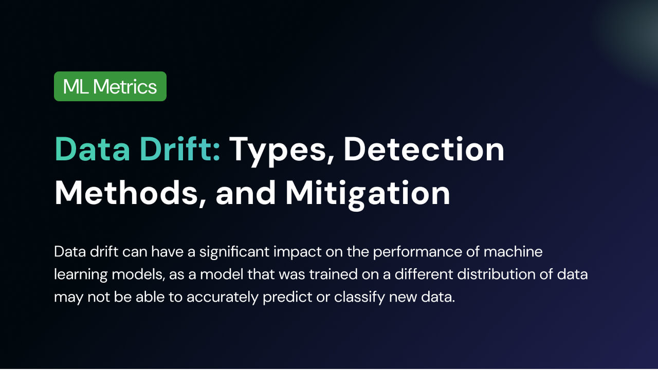 Data Drift: Types, Detection Methods, and Mitigation