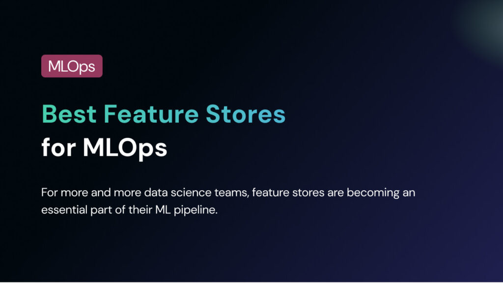 Best Feature Stores for MLOps