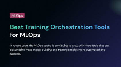 Best Training Orchestration Tools for MLOps