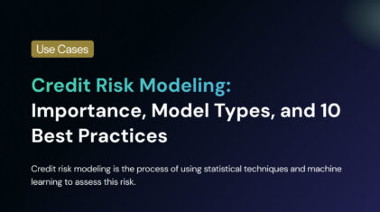 Credit Risk Modeling: Importance, Model Types, and 10 Best Practices