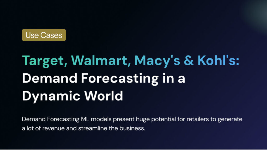 Target, Walmart, Macy's & Kohl's: Demand Forecasting in a Dynamic World