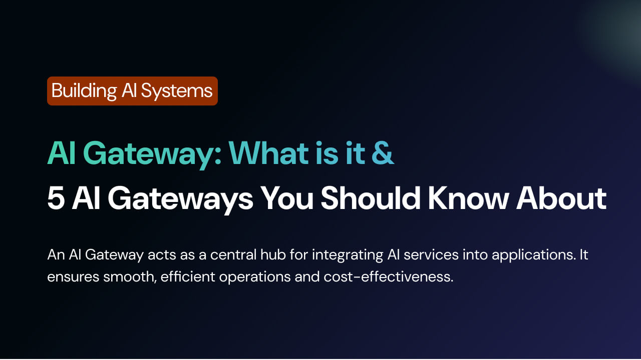 AI Gateway: What is it & 5 AI Gateways You Should Know About