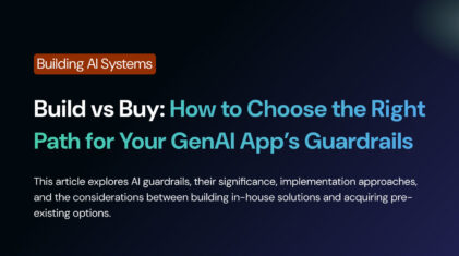 Build vs Buy: How to Choose the Right Path for Your GenAI App’s Guardrails