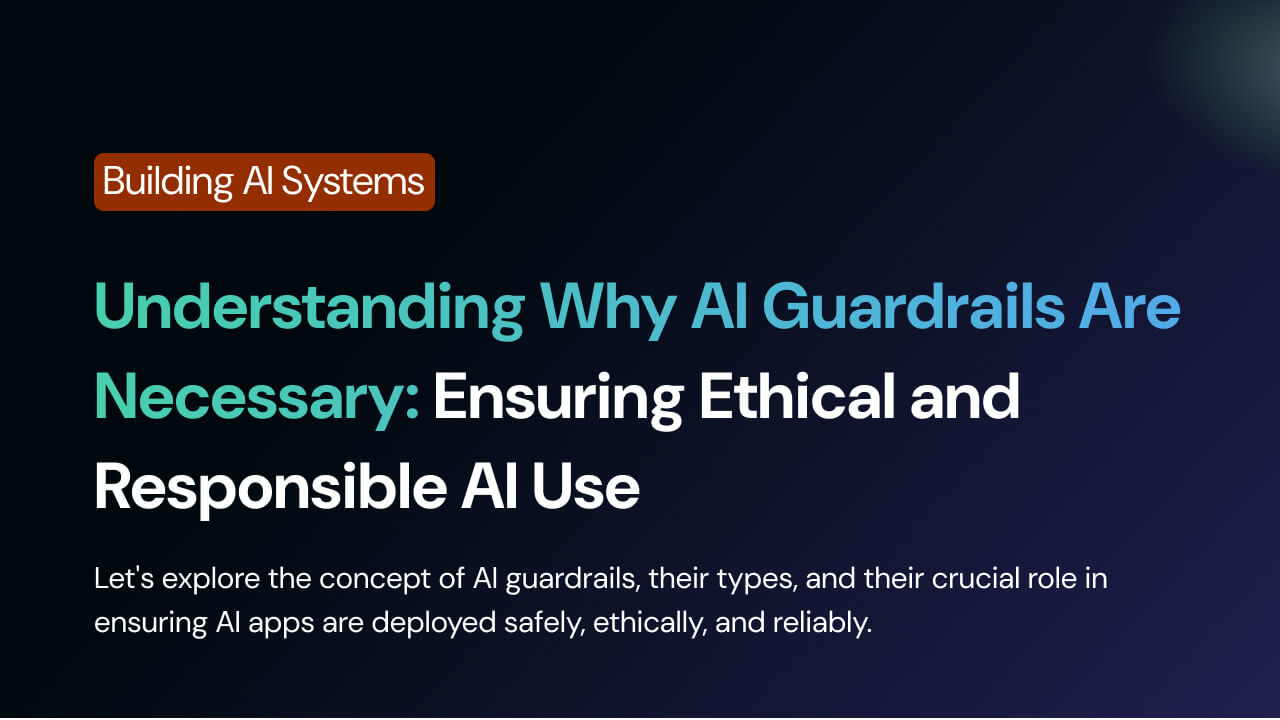 Understanding Why AI Guardrails Are Necessary: Ensuring Ethical and Responsible AI Use