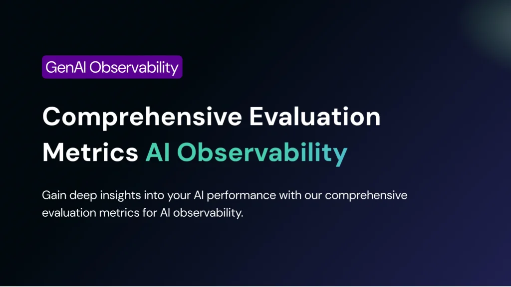 Comprehensive Evaluation Metrics for AI Observability