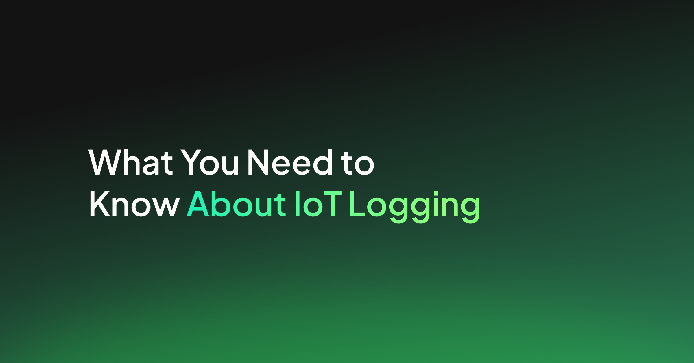 What You Need to Know About IoT Logging