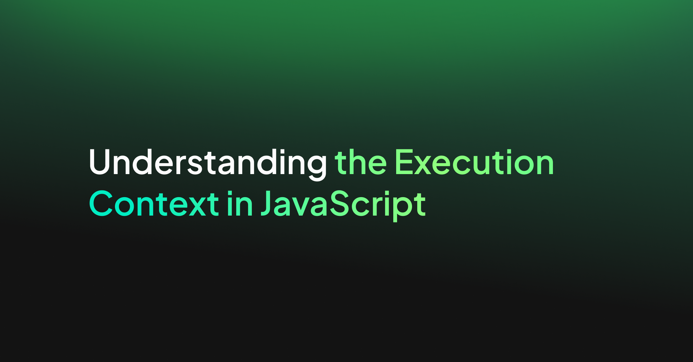 Understanding the Execution Context in JavaScript