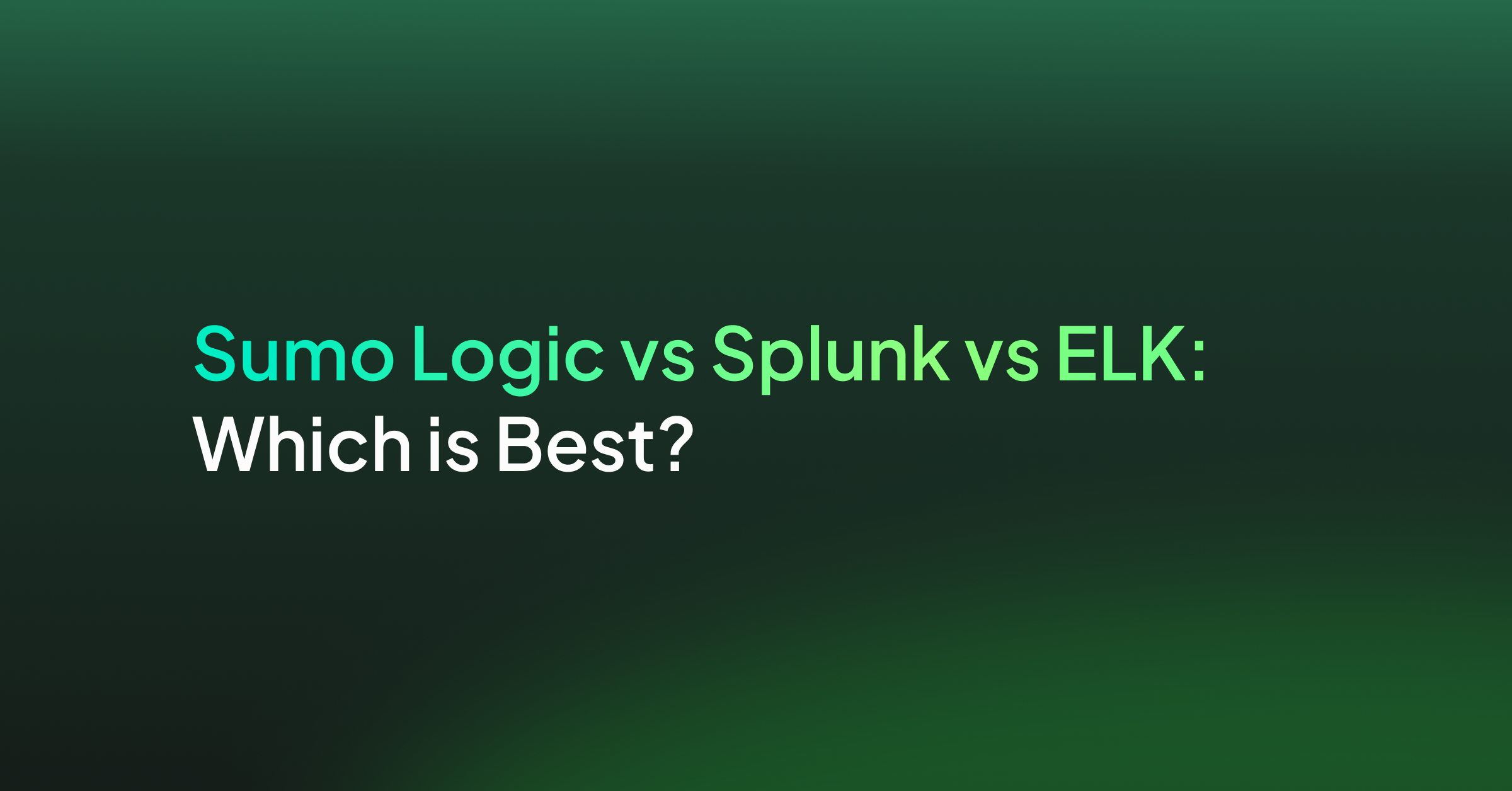 Sumo Logic vs Splunk vs ELK: Which is Best?