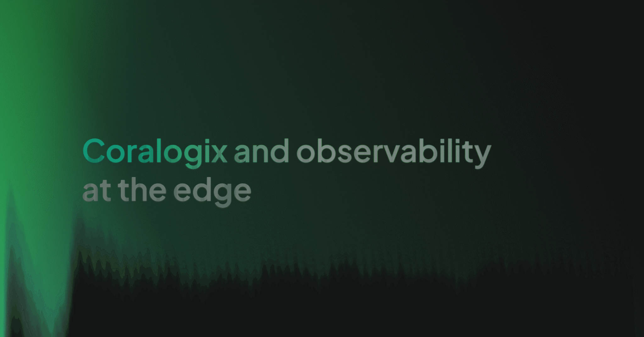 Coralogix and observability at the edge - Coralogix