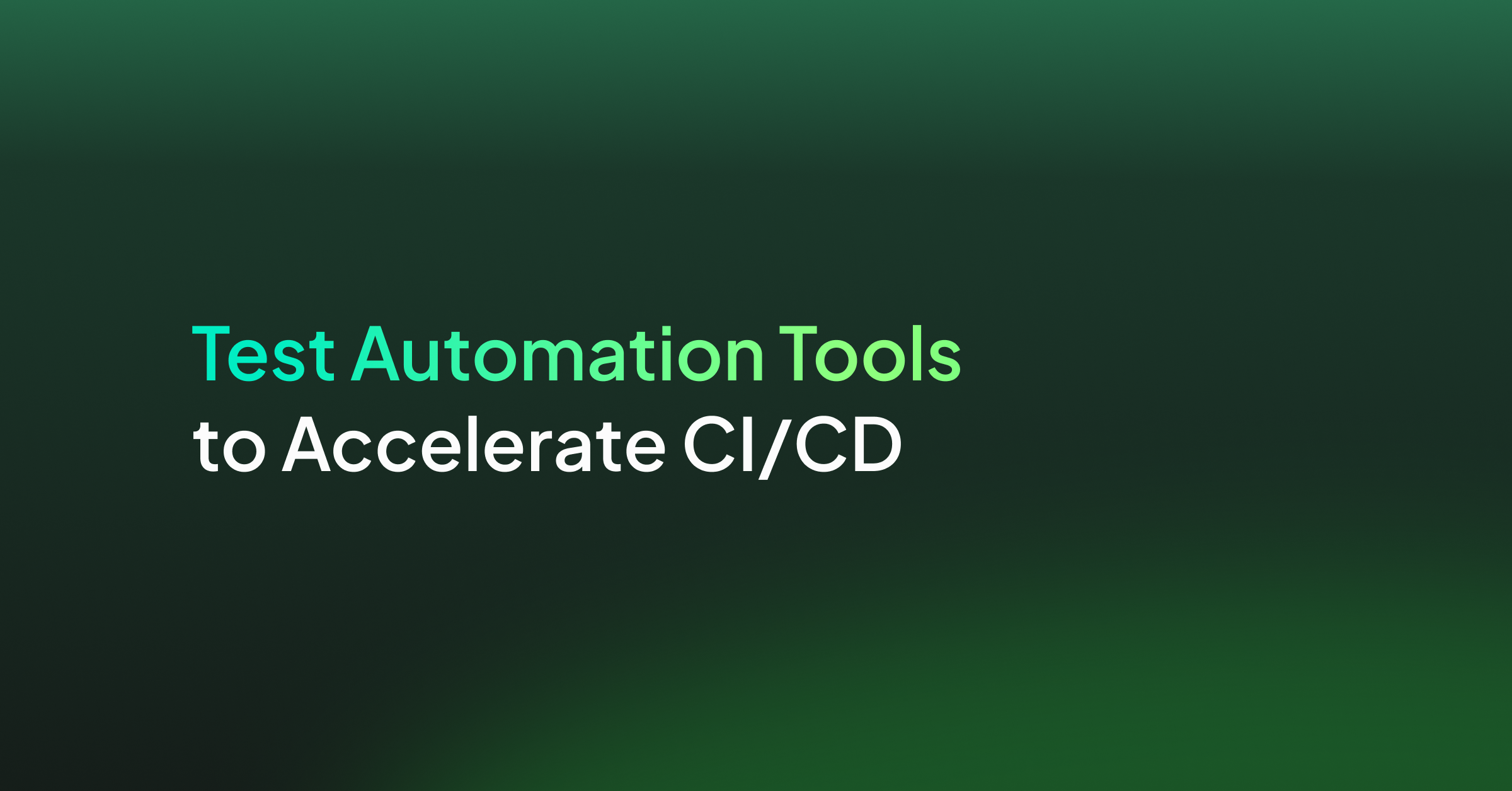 Test Automation Tools to Accelerate CI/CD