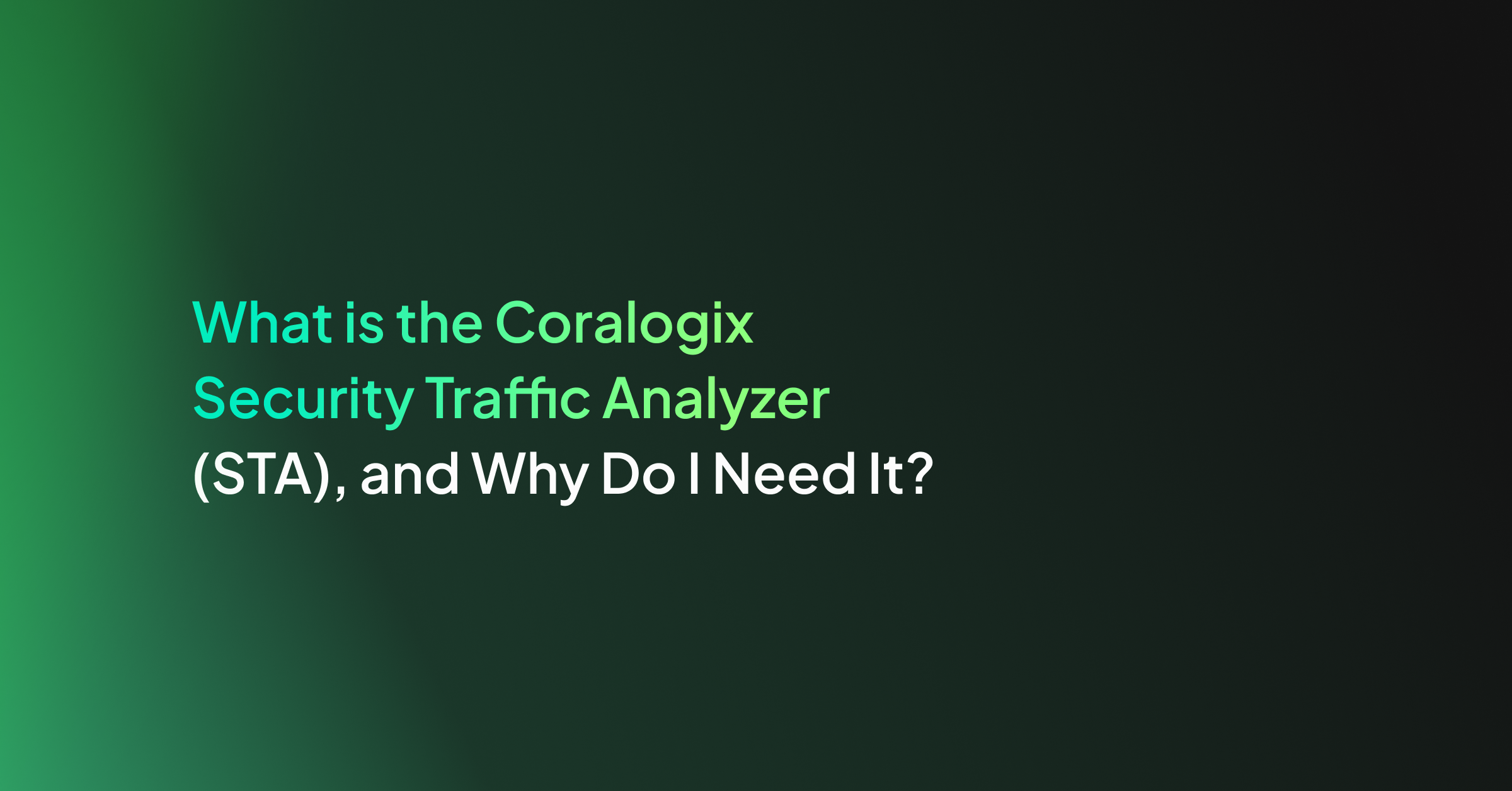 What is the Coralogix Security Traffic Analyzer (STA), and Why Do I Need It?