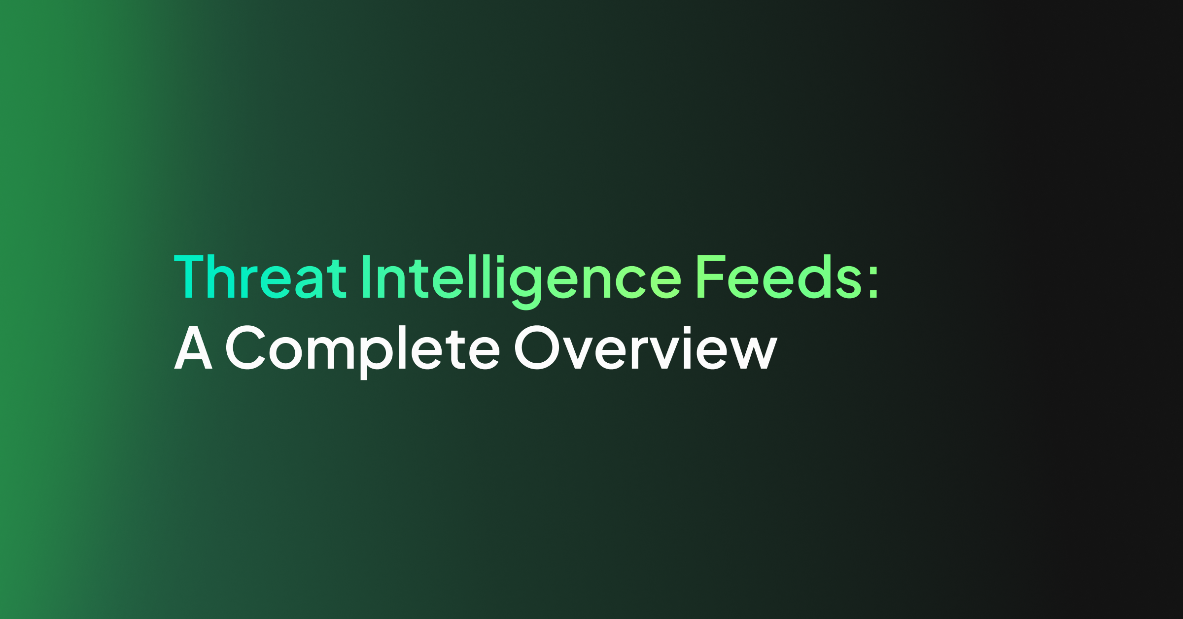 Threat Intelligence Feeds: A Complete Overview