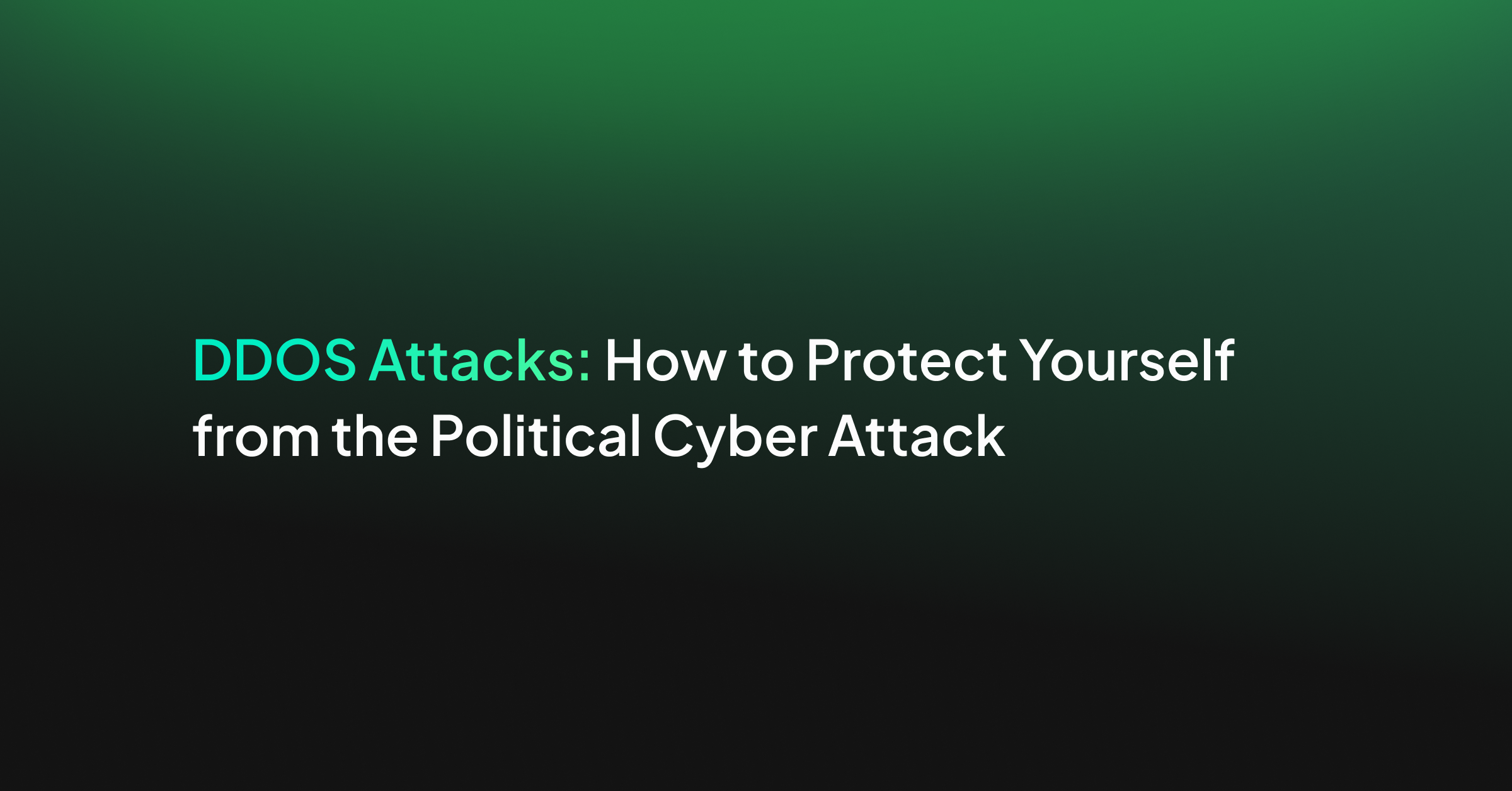 DDOS Attacks: How to Protect Yourself from the Political Cyber Attack