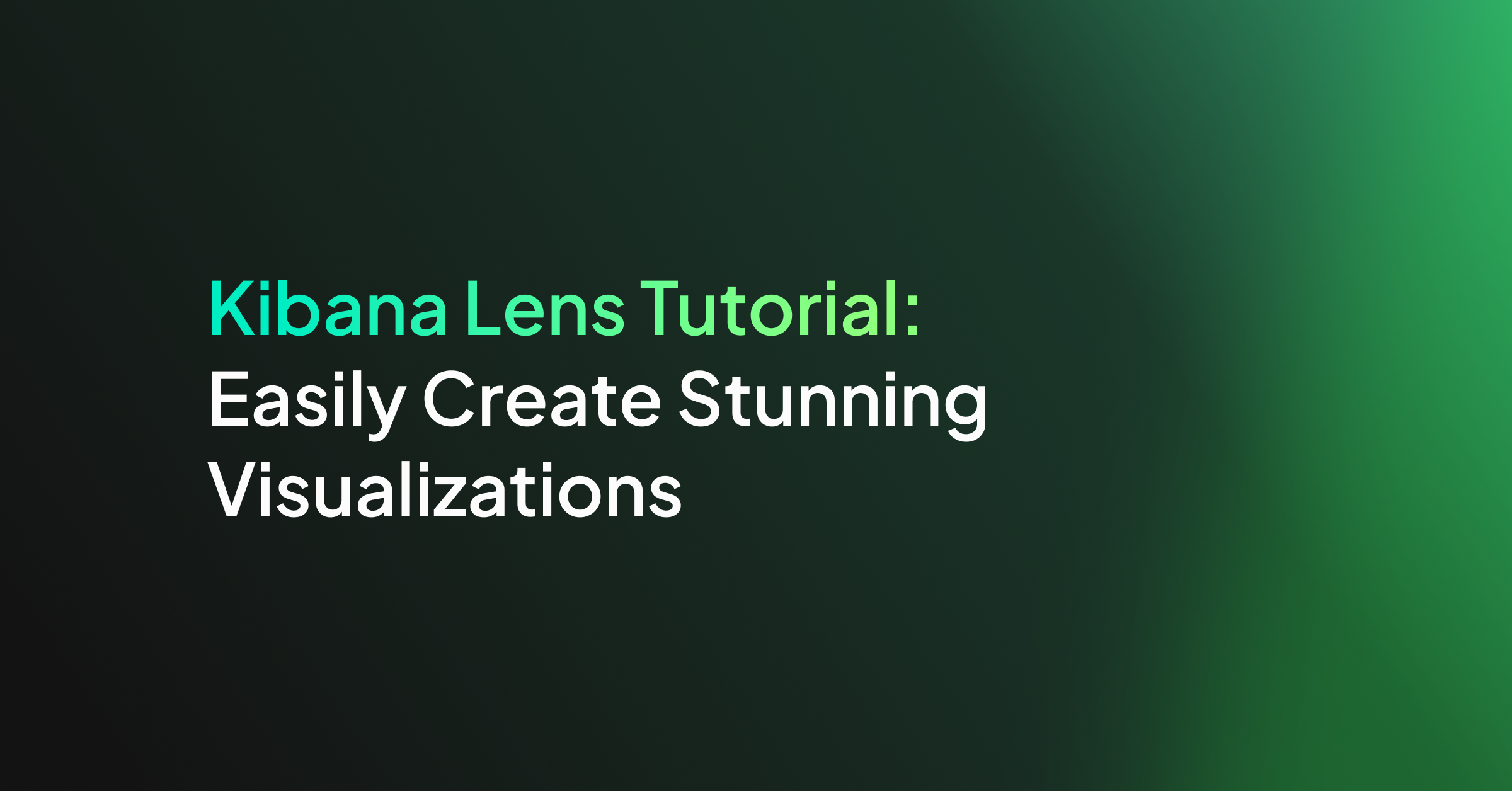 Kibana Lens Tutorial: Easily Create Stunning Visualizations
