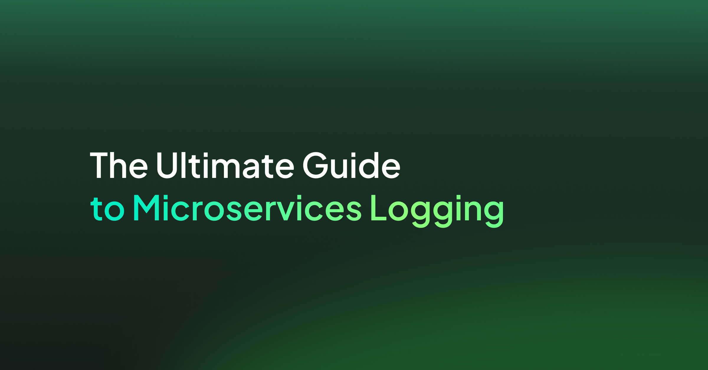 The Ultimate Guide to Microservices Logging 