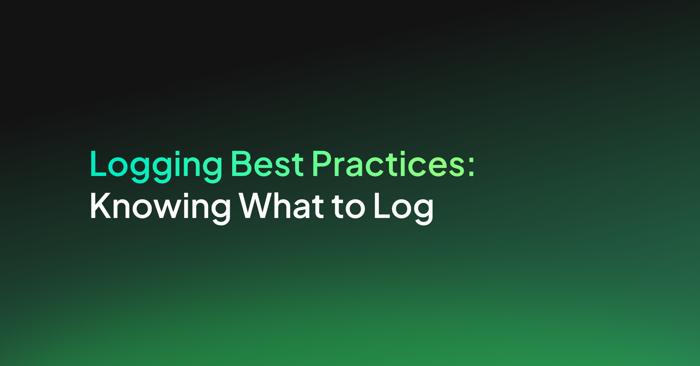 Logging Best Practices: Knowing What to Log