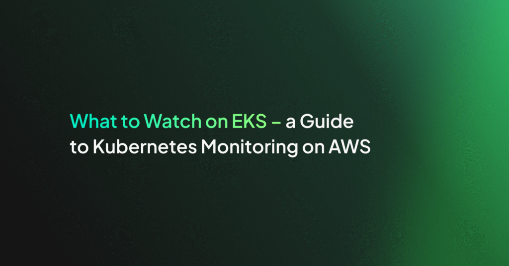 EKS Watch - A Guide to Kubernetes Monitoring on AWS - Coralogix