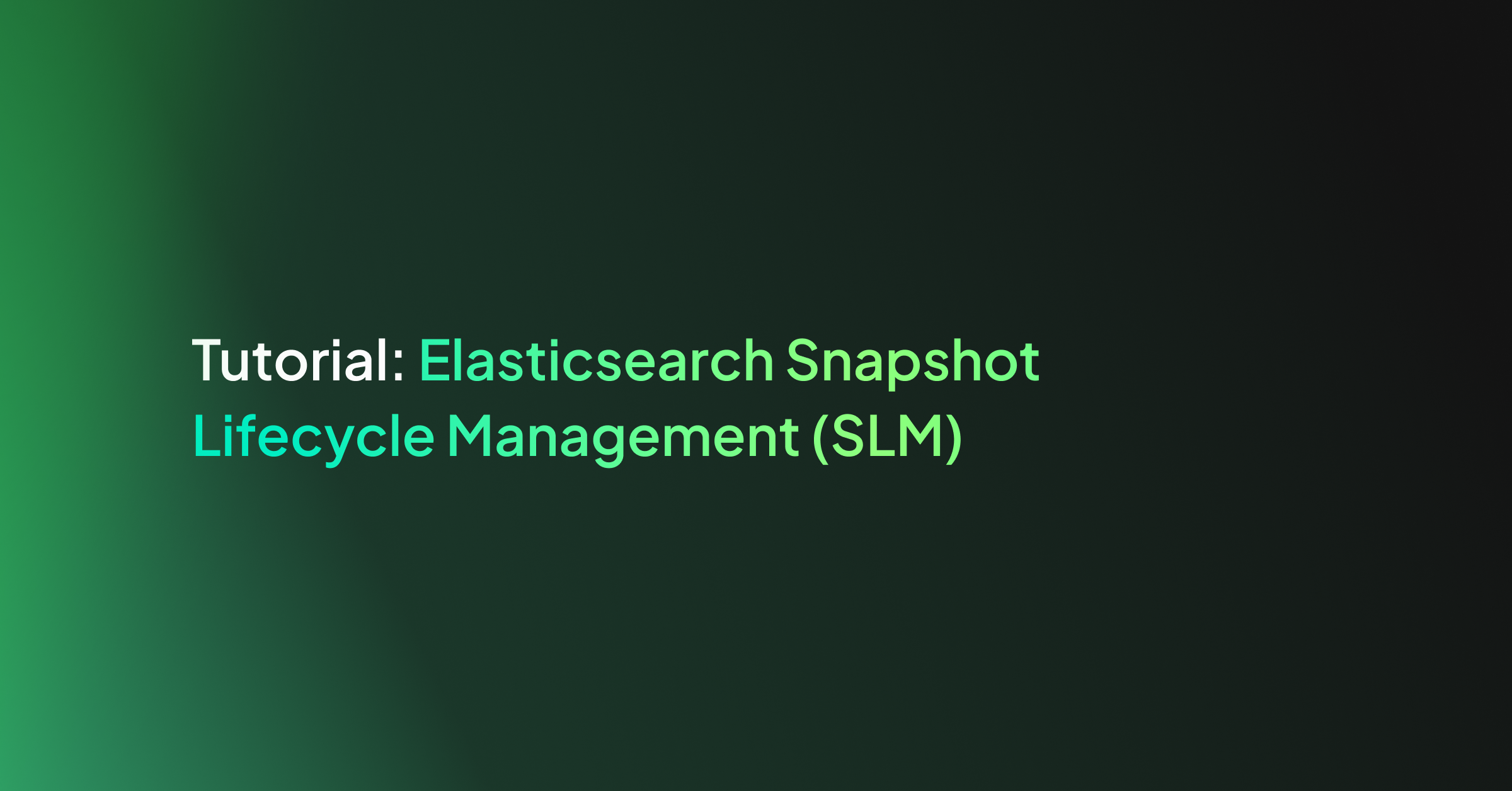 Tutorial: Elasticsearch Snapshot Lifecycle Management (SLM)