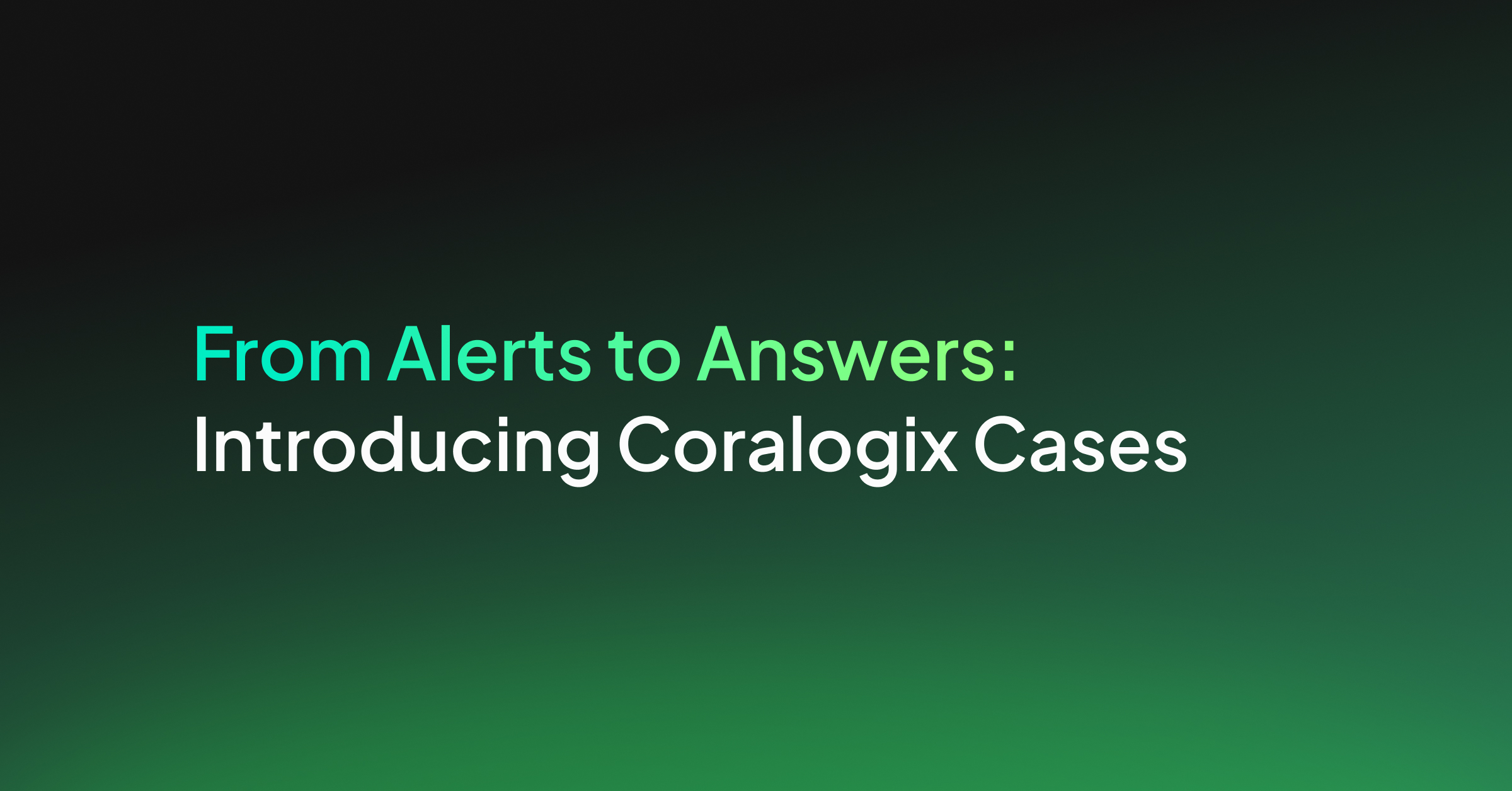 From Alerts to Answers: Introducing Coralogix Cases - Coralogix