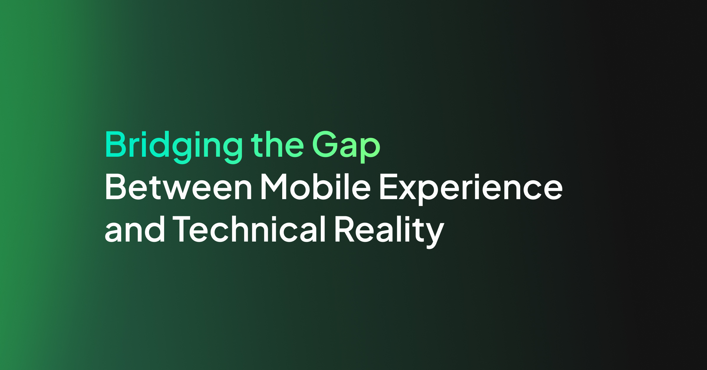 Bridging the gap between mobile experience and technical reality ...