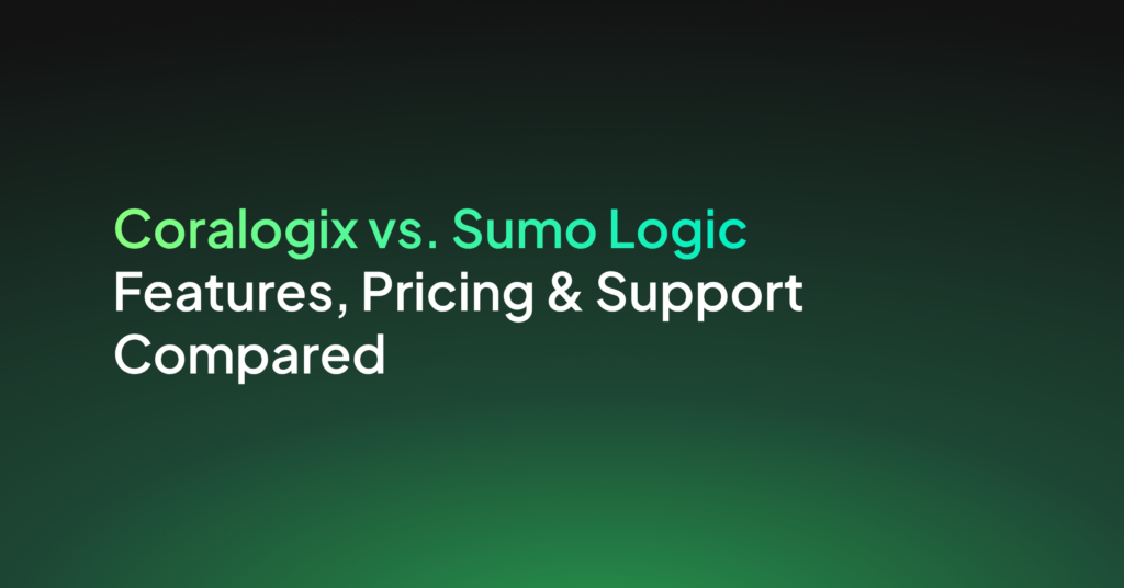 Coralogix vs Sumo Logic: Support, Pricing, Features & More