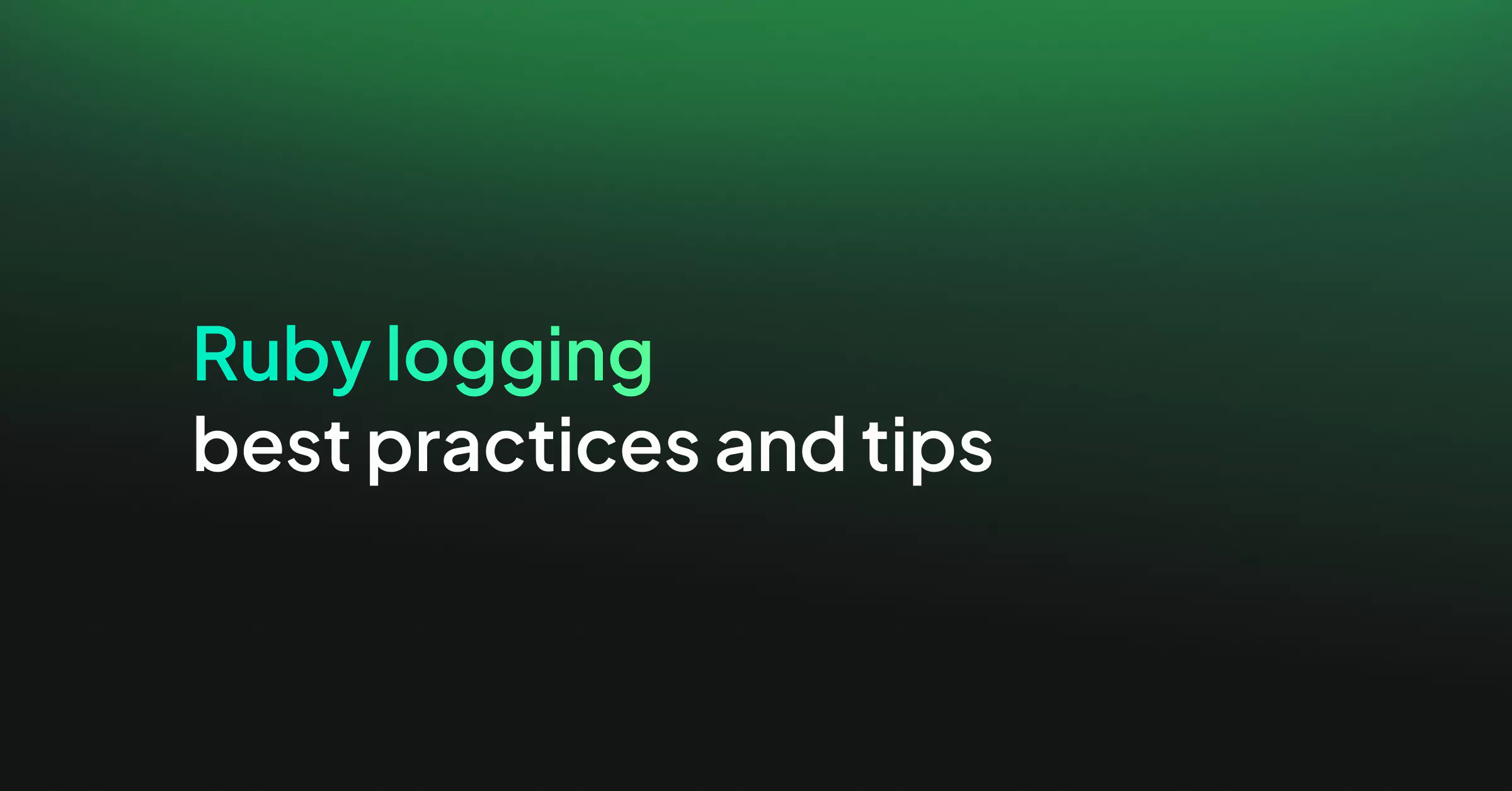 Ruby logging best practices and tips