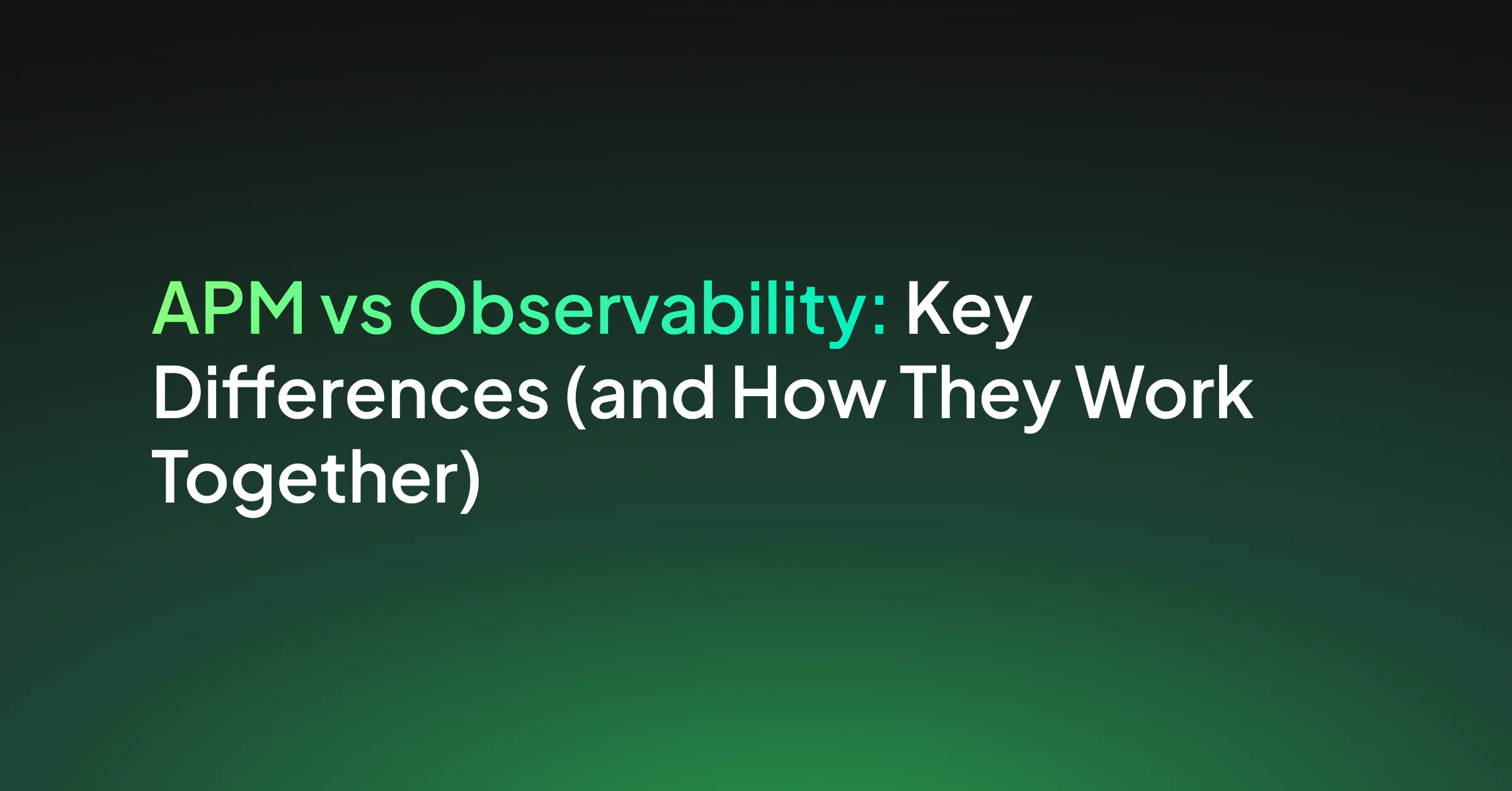 APM vs. Observability: Key Differences and How They Work Together