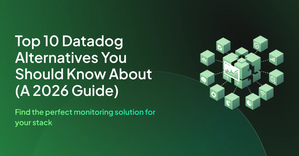 Top 10 Datadog Alternatives You Should Know About in 2026