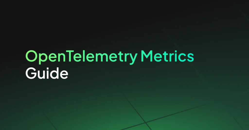 OpenTelemetry Metrics: A Complete Guide for Engineers in 2026