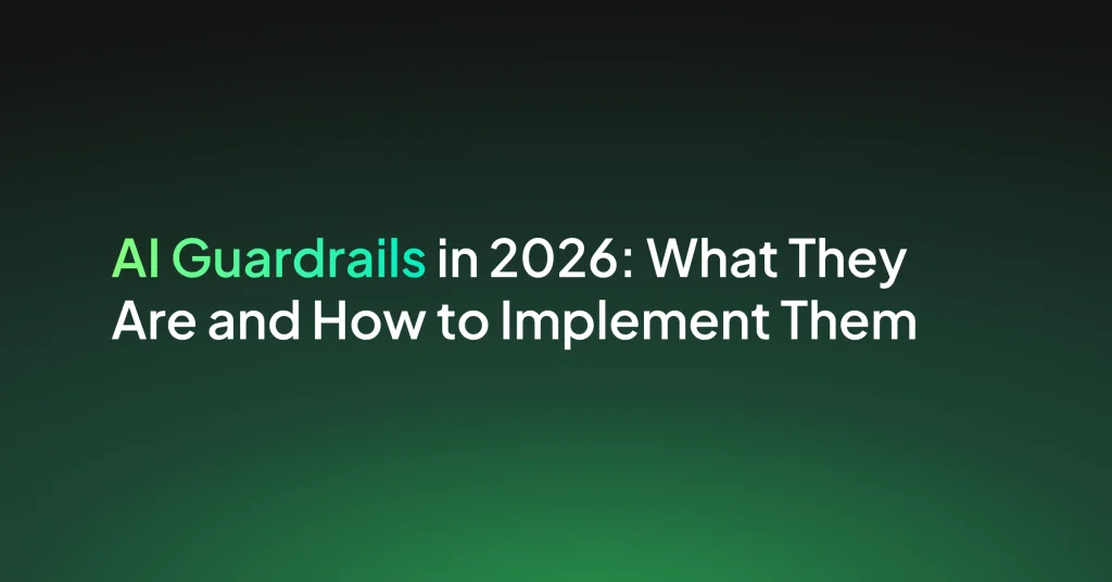 AI Guardrails in 2026: What They Are, How They Work, and How to Implement Them
