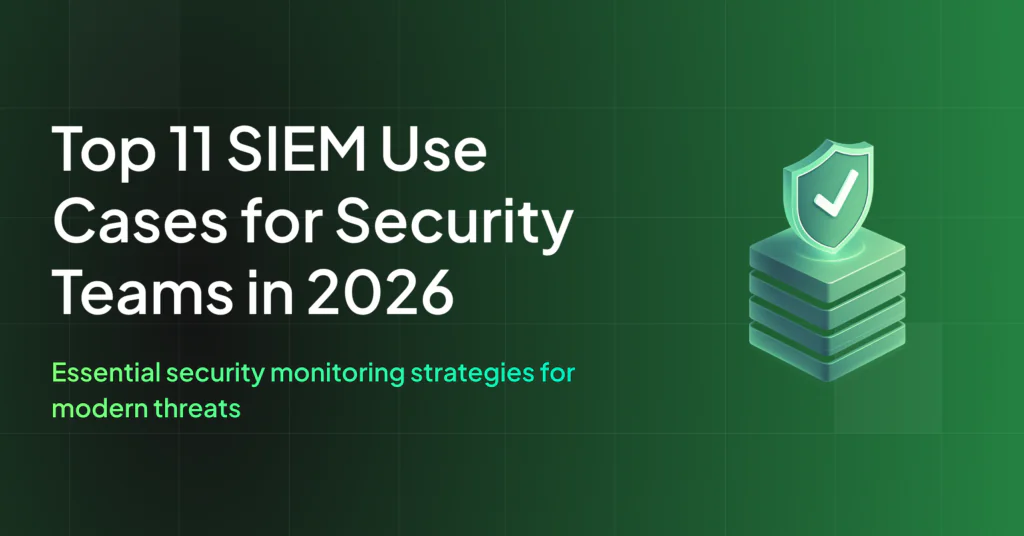 Top 11 SIEM Use Cases With Real Examples (2026)